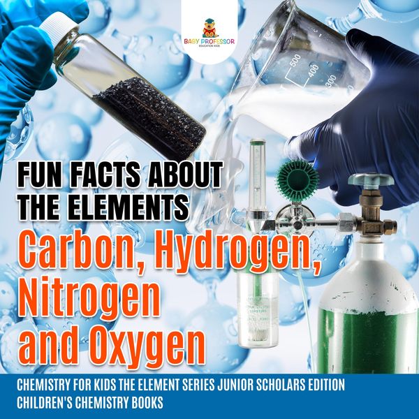 Produktbild: Fun Facts about the Elements : Carbon, Hydrogen, Nitrogen and Oxygen | Chemistry for Kids The Element Series Junior Scholars Edition | Children's Chem