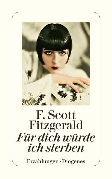 Für dich würde ich sterben, Taschenbuch von F. Scott Fitzgerald, Diogenes Verlag AG, 9783257244885