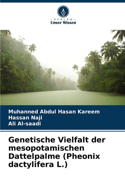 Genetische Vielfalt der mesopotamischen Dattelpalme (Pheonix dactylifera L.), Taschenbuch von Muhanned Abdul Hasan Kareem , Hassan Naji , Ali