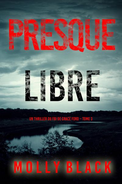 Produktbild: Presque libre (Un thriller du FBI de Grace Ford - Tome 3)