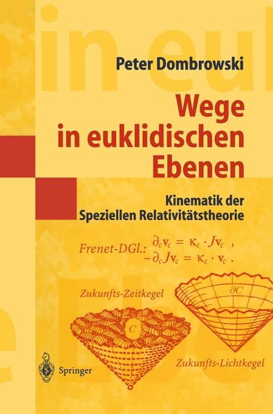 Wege in euklidischen Ebenen Kinematik der Speziellen Relativitätstheorie, Taschenbuch von Peter Dombrowski, Springer Berlin, 9783540660552