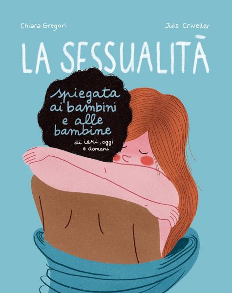 Produktbild: La sessualit&agrave; spiegata ai bambini e alle bambine di ieri, oggi e domani
