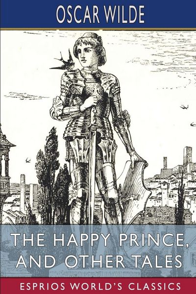 Produktbild: The Happy Prince, and Other Tales (Esprios Classics)