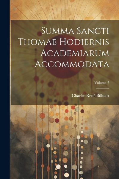 Produktbild: Summa sancti Thomae hodiernis academiarum accommodata; Volume 7