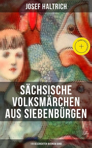 Produktbild: S&auml;chsische Volksm&auml;rchen aus Siebenb&uuml;rgen (119 Geschichten in einem Band)