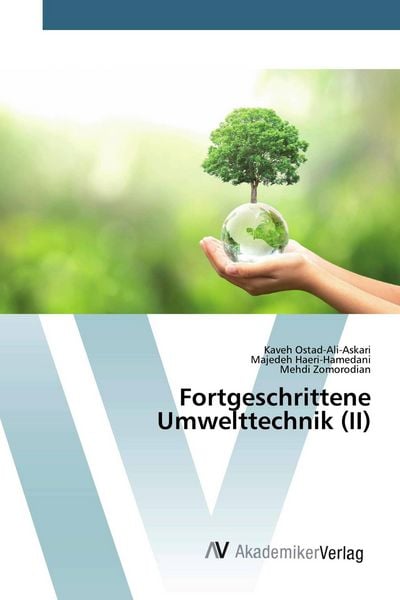 Fortgeschrittene Umwelttechnik (II), Taschenbuch von Kaveh Ostad-Ali-Askari , Majedeh Haeri-Hamedani , Mehdi Zomorodian, AV Akademikerverlag,