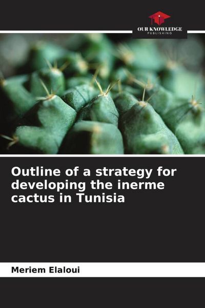 Produktbild: Outline of a strategy for developing the inerme cactus in Tunisia