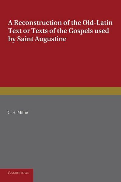 Produktbild: A Reconstruction of the Old-Latin Text or Texts of the Gospels Used by Saint Augustine