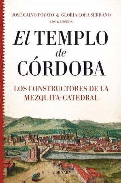 Produktbild: El Templo de C&oacute;rdoba : los constructores de la Mezquita-Catedral