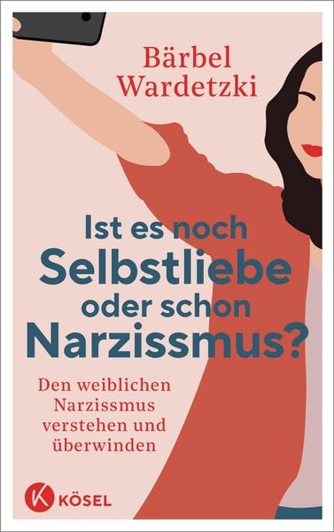Produktbild: Ist es noch Selbstliebe oder schon Narzissmus?