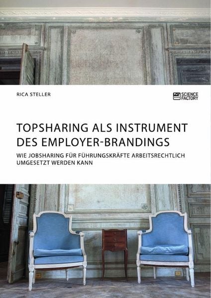 Produktbild: Topsharing als Instrument des Employer-Brandings. Wie Jobsharing f&uuml;r F&uuml;hrungskr&auml;fte arbeitsrechtlich umgesetzt werden kann