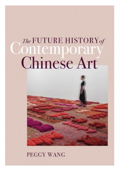 Produktbild: The Future History of Contemporary Chinese Art
