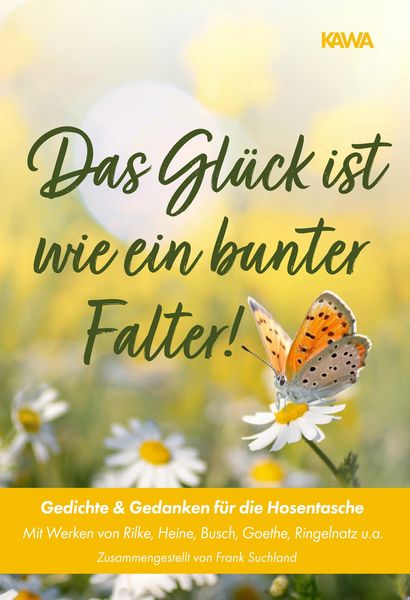 Produktbild: Das Gl&uuml;ck ist wie ein bunter Falter! Mit Werken von Rilke, Heine, Busch, Goethe, Ringelnatz u.a. | Zusammengestellt von Frank Suchland