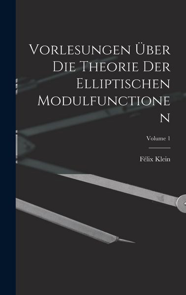 Produktbild: Vorlesungen &Uuml;ber Die Theorie Der Elliptischen Modulfunctionen; Volume 1