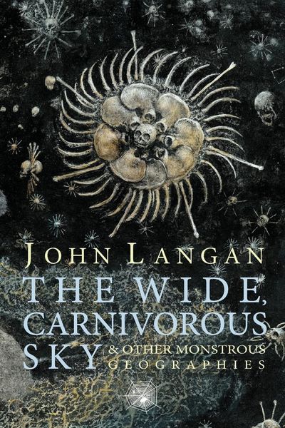 Produktbild: The Wide, Carnivorous Sky and Other Monstrous Geographies