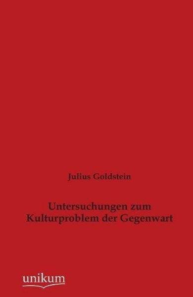 Produktbild: Goldstein, J: Untersuchungen zum Kulturproblem der Gegenwart