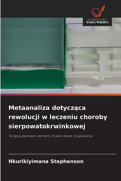 Produktbild: Metaanaliza dotycz&iquest;ca rewolucji w leczeniu choroby sierpowatokrwinkowej