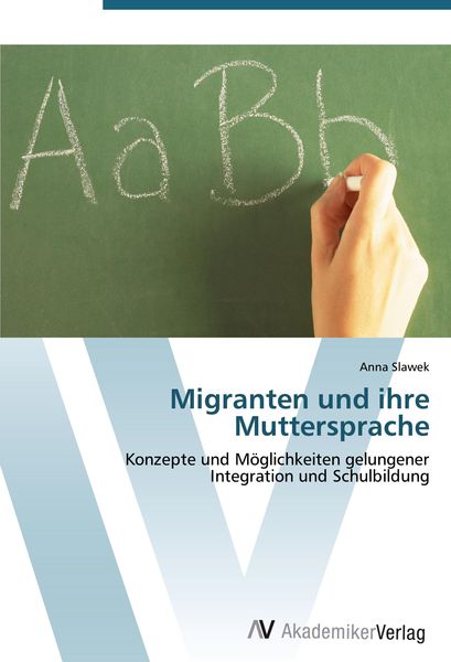 Migranten und ihre Muttersprache, Taschenbuch von Anna Slawek, AV Akademikerverlag, 9783639405835