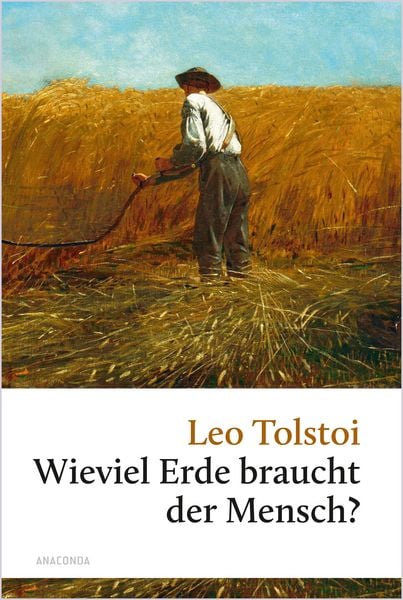Wieviel Erde braucht der Mensch?, Gebundene Ausgabe von Leo N. Tolstoi, Anaconda, 978-3-86647-443-7