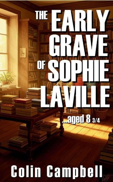 Produktbild: The Early Grave of Sophie Laville...Aged 8 3/4