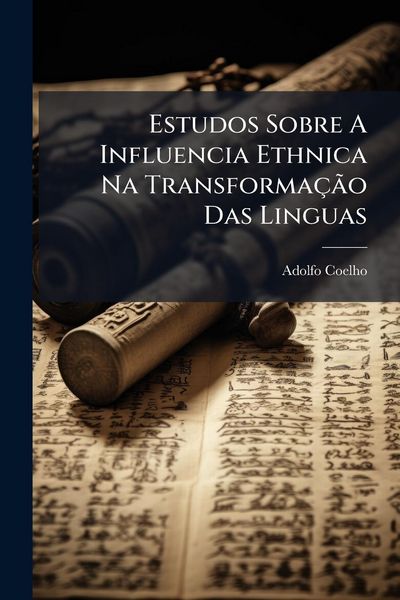 Produktbild: Estudos Sobre A Influencia Ethnica Na Transforma&ccedil;&Atilde;&pound;o Das Linguas