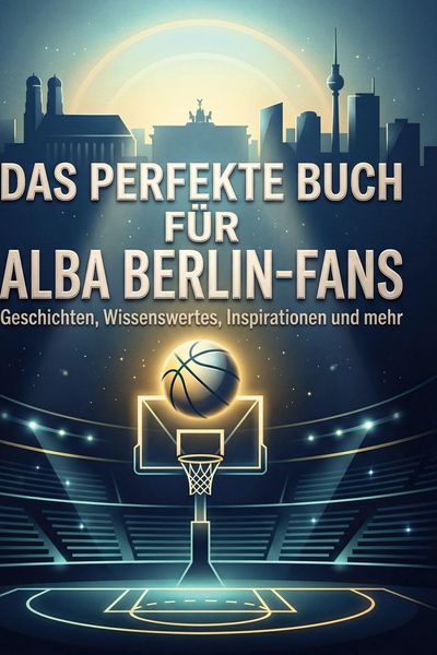 Das perfekte Buch für Alba Berlin-Fans, Gebundene Ausgabe von Anton Vogel, BoD - Books on Demand, 9783695390601