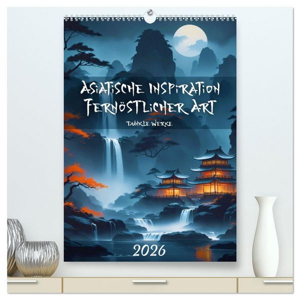 Produktbild: Asiatische Inspiration Fern&ouml;stlicher Art - Dunkle Werke (hochwertiger Premium Wandkalender 2026 DIN A2 hoch), Kunstdruck in Hochglanz