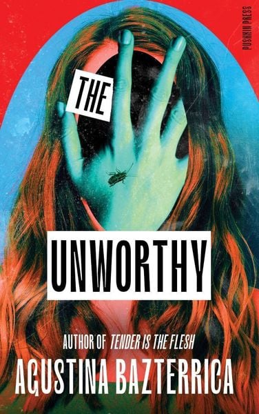 The Unworthy, Taschenbuch von Agustina Bazterrica, Pushkin Press, 978-1-80533-314-2