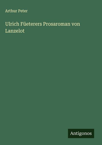 Produktbild: Ulrich F&uuml;eterers Prosaroman von Lanzelot