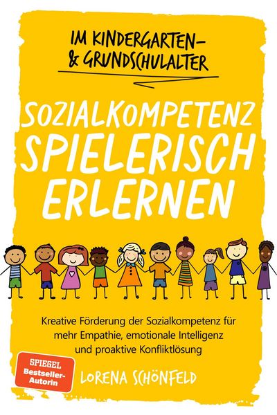 Produktbild: Sozialkompetenz spielerisch erlernen: Kreative F&ouml;rderung der Sozialkompetenz f&uuml;r mehr Empathie, emotionale Intelligenz und proaktive Konfliktl&ouml;sung -
