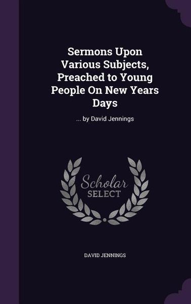 Produktbild: Sermons Upon Various Subjects, Preached to Young People On New Years Days
