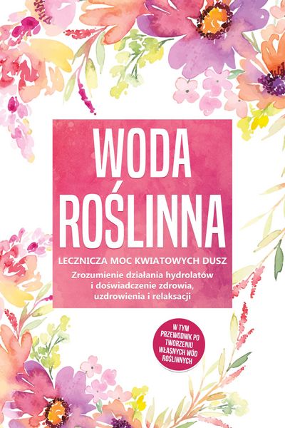 Produktbild: Grapengeter, V: Woda ro&iquest;linna: Lecznicza moc kwiatowych dusz