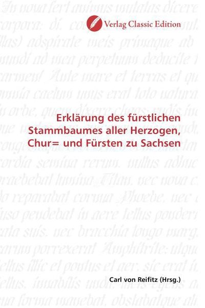 Produktbild: Erkl&auml;rung des f&uuml;rstlichen Stammbaumes aller Herzogen, Chur= und F&uuml;rsten zu Sachsen
