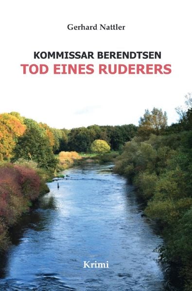 Kommissar Behrendtsen / Tod eines Ruderers, Taschenbuch von Gerhard Nattler, Epubli, 9783753125923