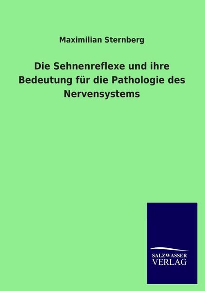 Produktbild: Die Sehnenreflexe und ihre Bedeutung f&uuml;r die Pathologie des Nervensystems