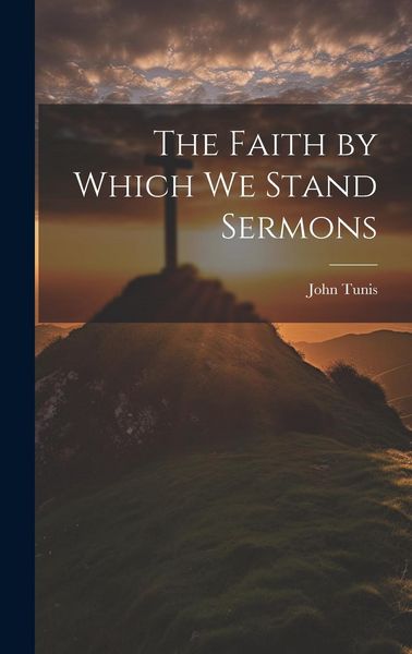 Produktbild: The Faith by Which We Stand Sermons