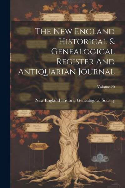 Produktbild: The New England Historical & Genealogical Register And Antiquarian Journal; Volume 20
