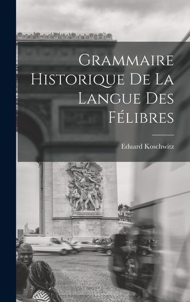 Produktbild: Grammaire Historique de la Langue des F&eacute;libres