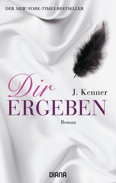 Dir ergeben, Taschenbuch von J. Kenner, Diana, 978-3-453-35766-2
