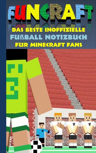 Produktbild: Funcraft - Das beste inoffizielle Fu&szlig;ball Notizbuch f&uuml;r Minecraft Fans