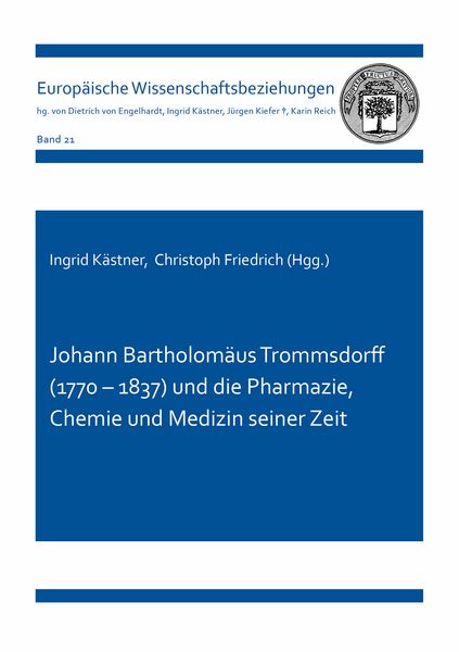Produktbild: Johann Bartholom&auml;us Trommsdorff (1770 &ndash; 1837) und die Pharmazie, Chemie und Medizin seiner Zeit
