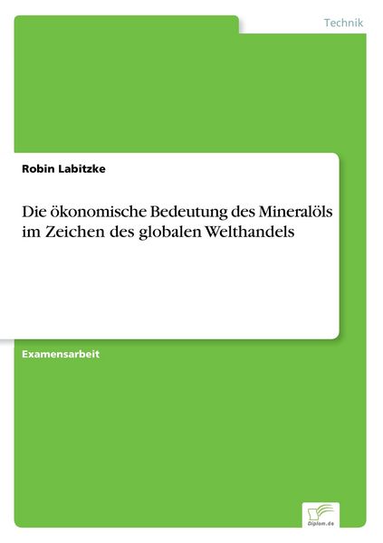 Die ökonomische Bedeutung des Mineralöls im Zeichen des globalen Welthandels, Taschenbuch von Robin Labitzke, GRIN, 9783838657523