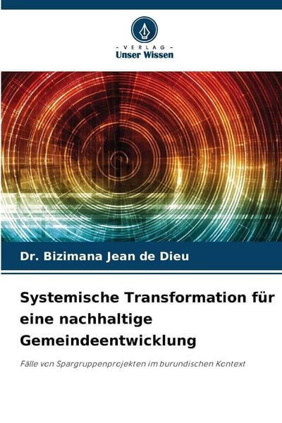 Systemische Transformation für eine nachhaltige Gemeindeentwicklung, Taschenbuch von Bizimana Jean de Dieu, Verlag Unser Wissen, 9786209018824