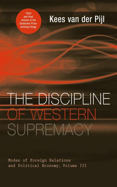 Produktbild: The Discipline of Western Supremacy: Modes of Foreign Relations and Political Economy, Volume III