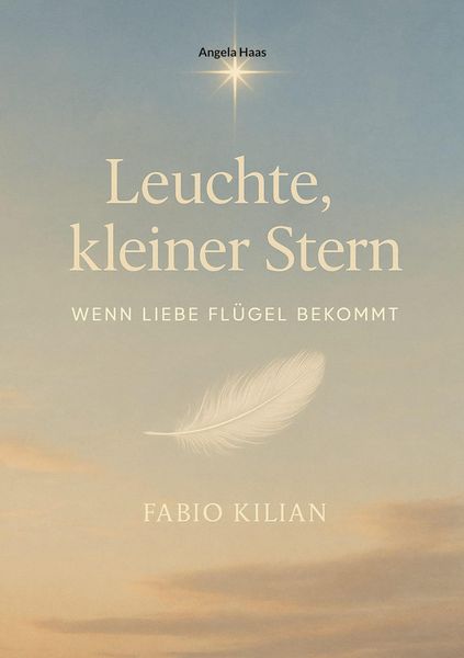 Produktbild: Leuchte, kleiner Stern - wenn Liebe Fl&uuml;gel bekommt