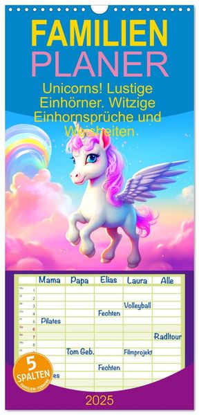 Familienplaner 2025 - Unicorns! Lustige Einhörner. Witzige Einhornsprüche und Weisheiten mit 5 Spalten (Wandkalender, 21