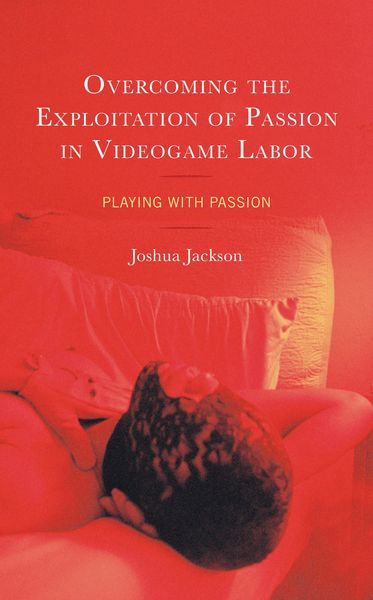 Produktbild: Overcoming the Exploitation of Passion in Videogame Labor