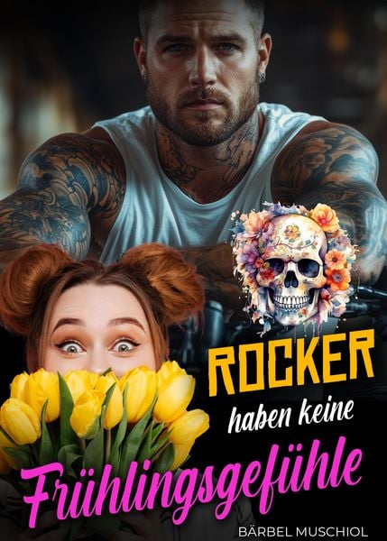 Produktbild: Rocker haben keine Fr&uuml;hlingsgef&uuml;hle. Rocker Romance von B&auml;rbel Muschiol