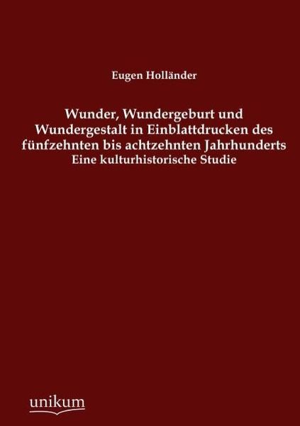 Produktbild: Holl&auml;nder, E: Wunder, Wundergeburt und Wundergestalt in Einb