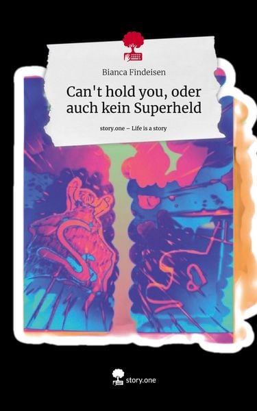Produktbild: Can't hold you, oder auch kein Superheld. Life is a Story - story.one